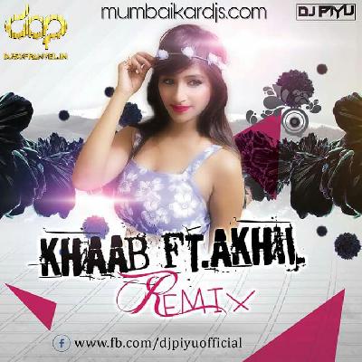  KHAAB FT AKHIL ( REMIX ) DJ PIYU